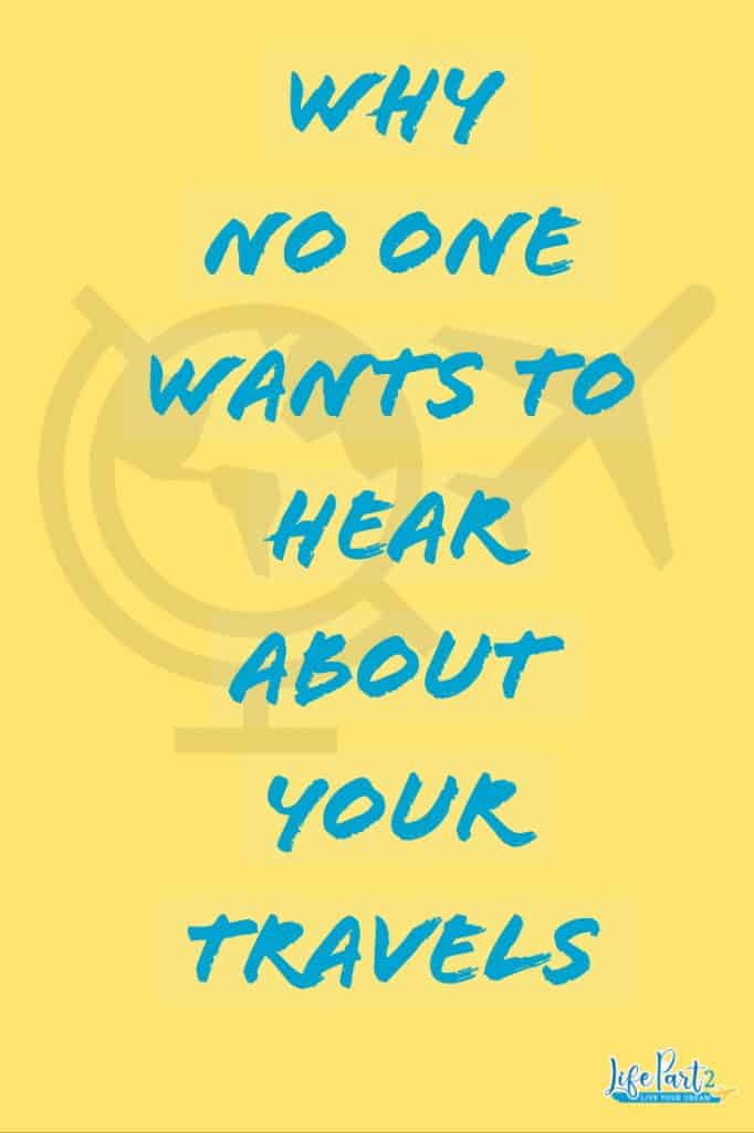 Why No One Cares About Your Travels Pinterest Image